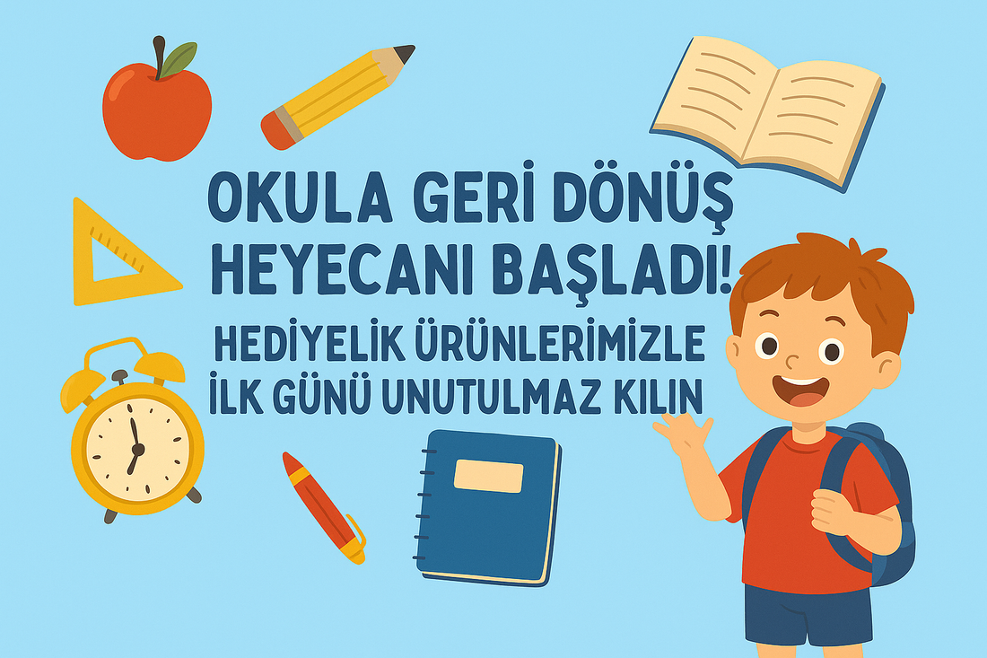 Okula Geri Dönüş Heyecanı Başladı! Hediyelik Ürünlerimizle İlk Günü Unutulmaz Kılın