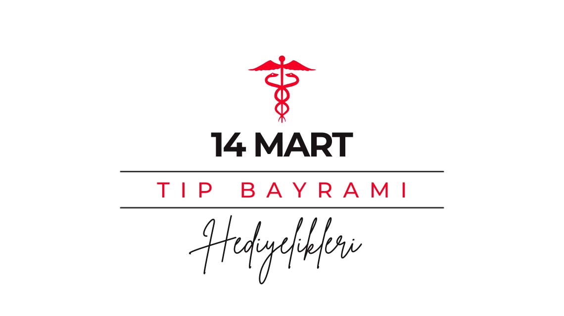 14 Mart Tıp Bayramı Hediyeleri - istecanta.com