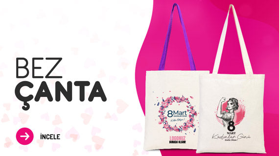 8 Mart Kadınlar Günü Hediyeleri - Organik Bez Çantalar - istecanta.com