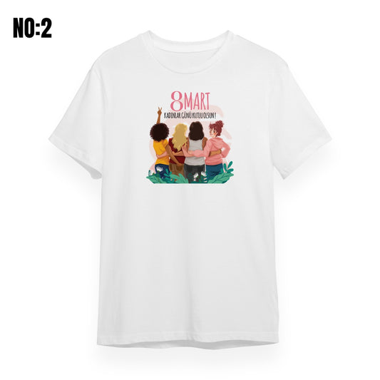 8 Mart Dünya Kadınlar Günü Tişört (Özelleştirilebilir) - istecanta.com