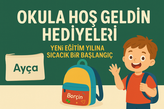 Okula Hoş Geldin Hediyeleri – Yeni Eğitim Yılına Sıcacık Bir Başlangıç